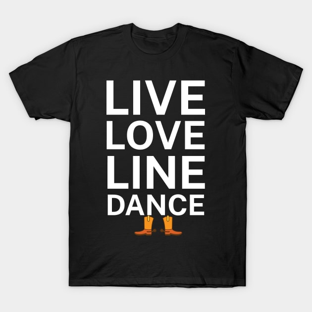 Live love line dance T-Shirt by maxcode